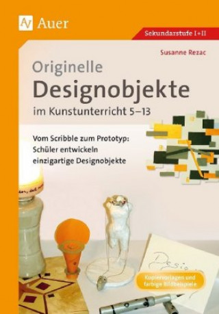 Könyv Originelle Designprojekte im Kunstunterricht 5-13 Susanne Rezac