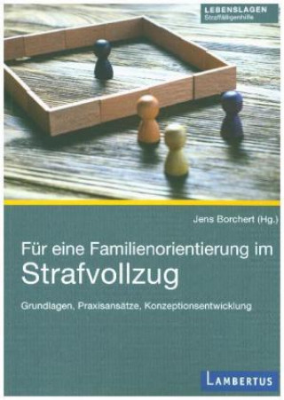 Carte Für eine Familienorientierung im Strafvollzug Jens Borchert