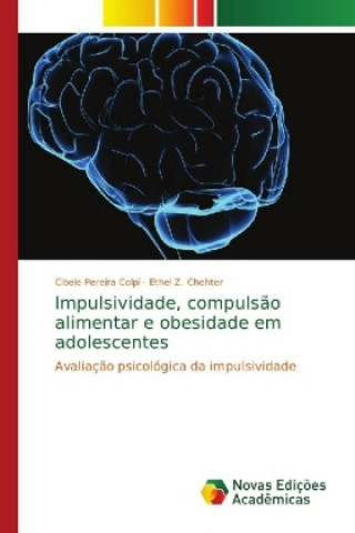 Książka Impulsividade, compulsao alimentar e obesidade em adolescentes Cibele Pereira Colpi