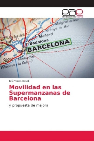 Carte Movilidad en las Supermanzanas de Barcelona Juli? Yepes Besolí