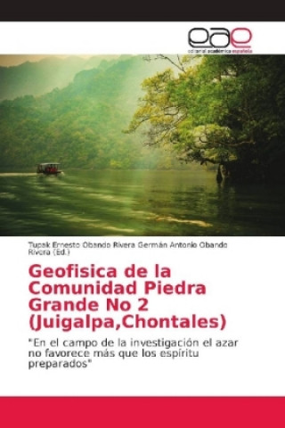 Carte Geofisica de la Comunidad Piedra Grande No 2 (Juigalpa, Chontales) Tupak Ernesto Obando Rivera Germán Antonio Obando Rivera