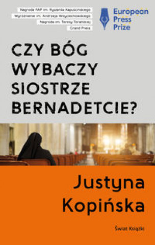 Könyv Czy Bóg wybaczy siostrze Bernadetcie? Kopińska Justyna