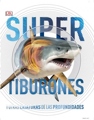 Könyv SUPER TIBURONES Y OTRAS CRIATURAS DE LAS PROFUNDIDADES 