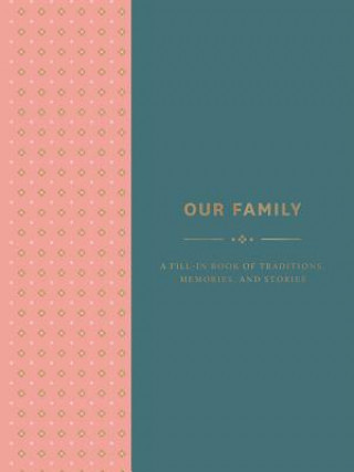 Könyv Our Family: A Fill-in Book of Traditions, Memories, and Stories Abrams Noterie