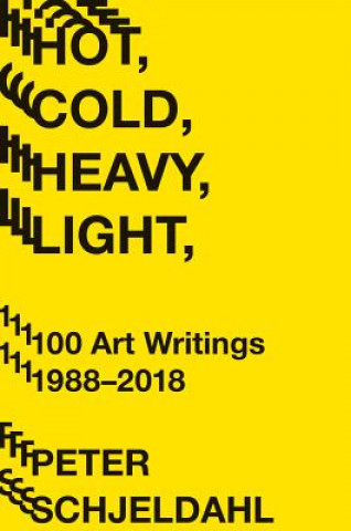 Book Hot, Cold, Heavy, Light, 100 Art Writings 1988-2018 Peter Schjeldahl