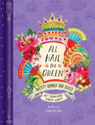 Kniha All Hail the Queen: Twenty Women Who Ruled Jennifer Orkin Lewis