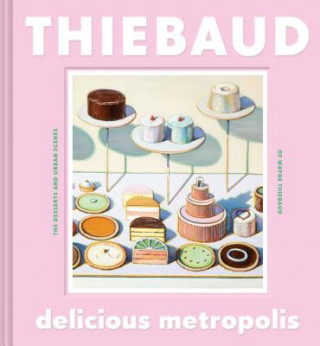 Kniha Delicious Metropolis Wayne Thiebaud