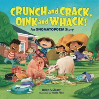 Carte Crunch and Crack, Oink and Whack!: An Onomatopoeia Story Brian P Cleary
