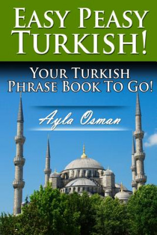 Книга Easy Peasy Turkish! Your Turkish Phrase Book To Go! Ayla Osman