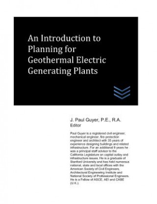 Knjiga An Introduction to Planning for Geothermal Electric Generating Plants J Paul Guyer