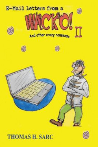 Książka E-mail Letters from a Wacko II and Other Crazy Nonsense Thomas H Sarc