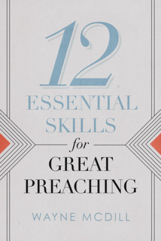 Kniha 12 Essential Skills for Great Preaching Wayne Mcdill
