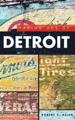 Knjiga Fading Ads of Detroit Robert C Allen