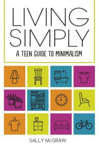 Book Living Simply: A Teen Guide to Minimalism Sally McGraw