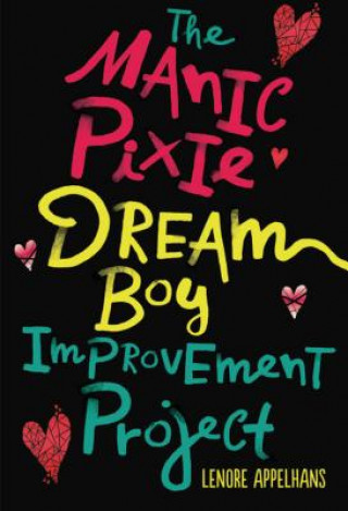 Kniha The Manic Pixie Dream Boy Improvement Project Lenore Appelhans