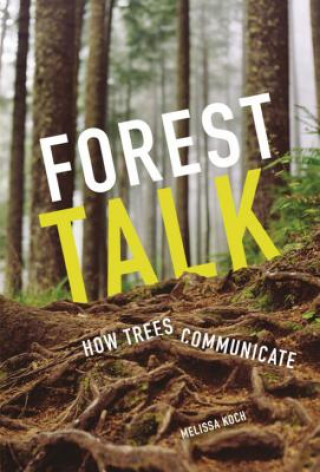 Buch Forest Talk: How Trees Communicate Melissa Koch