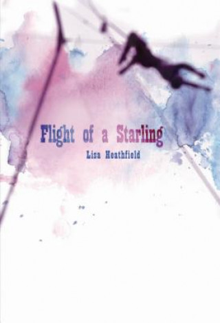 Book Flight of a Starling Lisa Heathfield