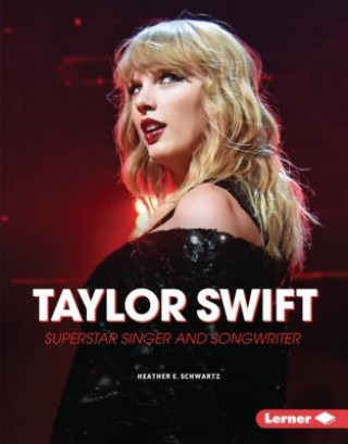 Könyv Taylor Swift: Superstar Singer and Songwriter Heather E Schwartz