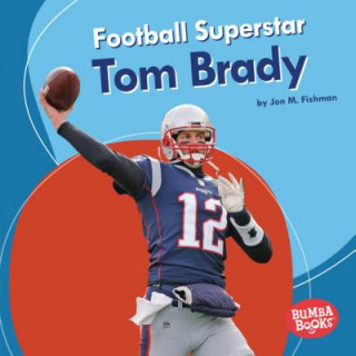 Könyv Football Superstar Tom Brady Jon M Fishman