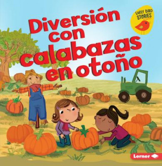 Kniha Diversión Con Calabazas en Oto?o = Fall Pumpkin Fun Martha E H Rustad