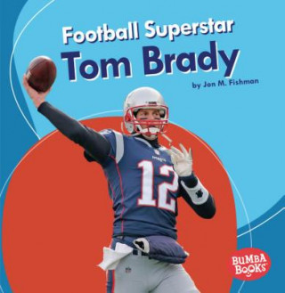 Kniha Football Superstar Tom Brady Jon M Fishman