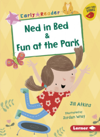 Książka Ned in Bed & Fun at the Park Jill Atkins