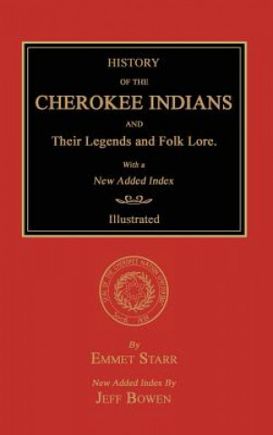 Książka History of the Cherokee Indians and Their Legends and Folk Lore. With a New Added Index Emmet Starr