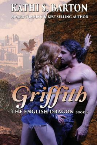 Carte Griffith: The English Dragon - Erotic Paranormal Dragon Shifter Romance Kathi S Barton