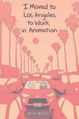Carte I Moved to Los Angeles to Work in Animation Natalie Nourigat