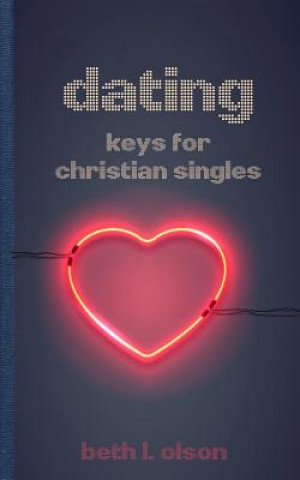 Könyv Dating: Keys for Christian Singles Beth L Olson