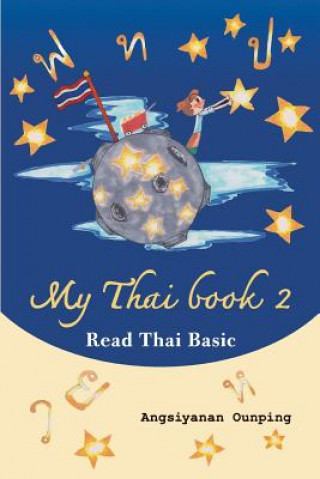 Книга My Thai Book 2 (Read Thai Basic): Learning Thai for beginners " Free Video lessons available on youtube" Angsiyanan Ounping