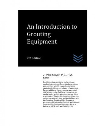 Kniha An Introduction to Grouting Equipment J Paul Guyer