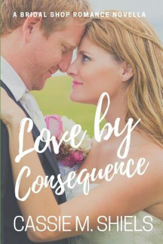 Libro Love by Consequence Cassie M Shiels