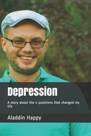 Könyv Depression: A Story about the 4 Questions That Changed My Life Aladdin Happy