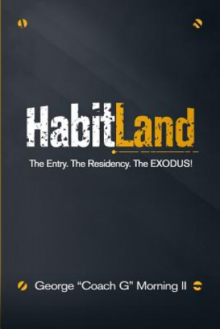 Könyv HabitLand: The Entry. The Residency. The EXODUS! George Morning II