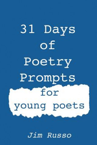 Kniha 31 Days of Poetry Prompts: for young poets Jim Russo