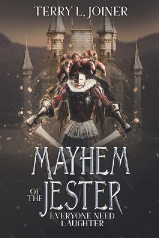 Knjiga Mayhem of the Jester: Everyone need Laughter Terry L Joiner