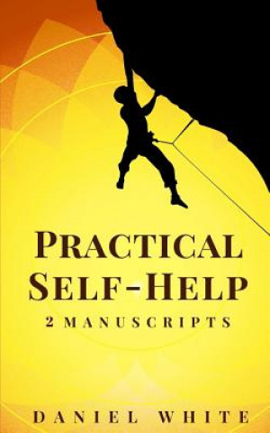 Könyv Practical Self-Help: 2 Manuscripts - Start Self-Help, Smart Self-Help Daniel White