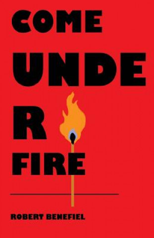 Book Come Under Fire Robert Benefiel