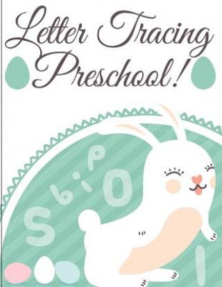 Carte Letter Tracing Preschool: Handwriting Workbook and Practice for Kids Ages 3-5, Alphabet Writing Practice Wendy Lile