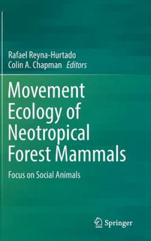 Könyv Movement Ecology of Neotropical Forest Mammals Rafael Reyna-Hurtado