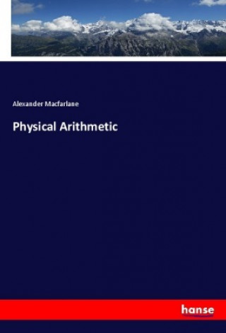 Knjiga Physical Arithmetic Alexander Macfarlane