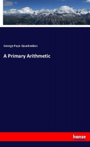 Knjiga A Primary Arithmetic George Payn Quackenbos