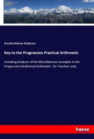 Knjiga Key to the Progressive Practical Arithmetic Horatio Nelson Robinson
