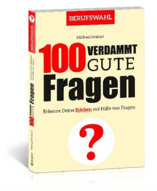 Kniha 100 Verdammt gute Fragen - BERUFSWAHL Michael Draksal