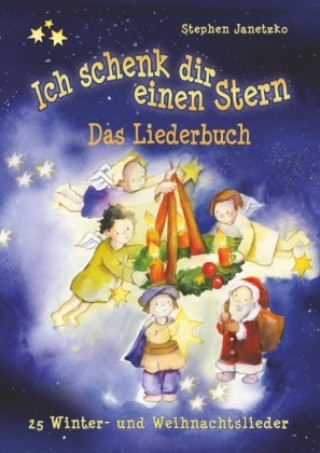 Kniha Ich schenk dir einen Stern - 25 Winter- und Weihnachtslieder Stephen Janetzko