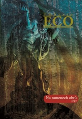Könyv Na ramenech obrů Umberto Eco