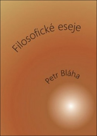 Kniha Filosofické eseje Petr Bláha