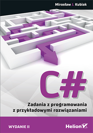 Könyv C# Zadania z programowania z przykładowymi rozwiązaniami Kubiak Mirosław J.