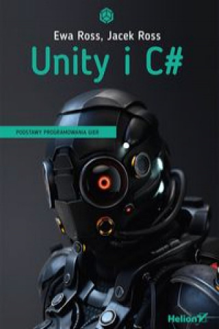 Книга Unity i C# Podstawy programowania gier Ross Ewa